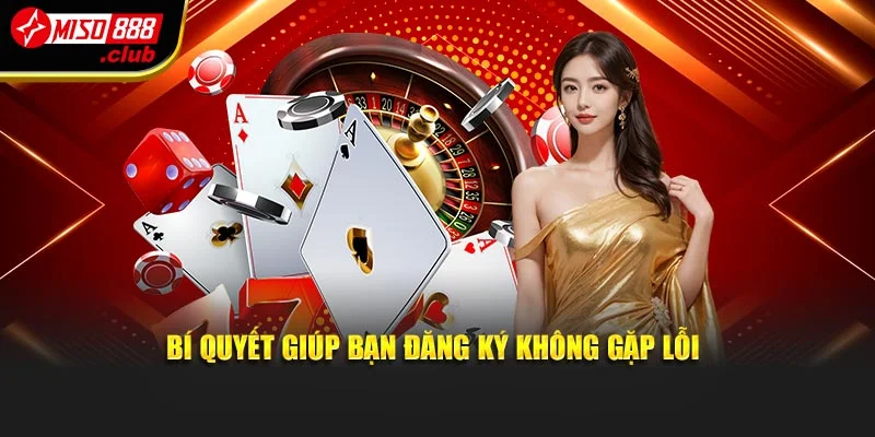 Bí quyết giúp bạn đăng ký không gặp lỗi