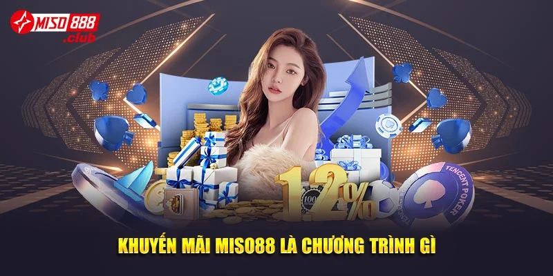 Khuyến mãi MISO88 là chương trình gì