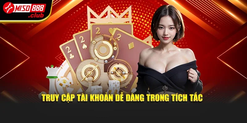 Truy cập tài khoản dễ dàng trong tích tắc