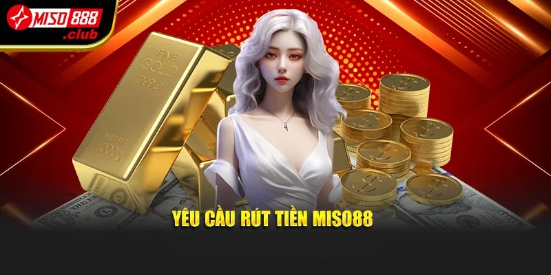 Yêu cầu rút tiền MISO88