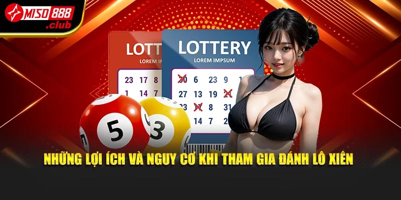Những lợi ích và nguy cơ khi tham gia đánh lô xiên