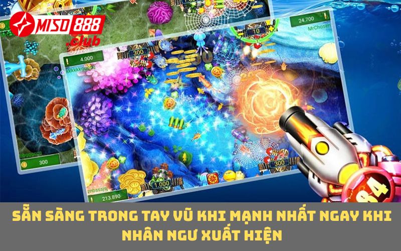 Sẵn sàng trong tay vũ khi mạnh nhất ngay khi nhân ngư xuất hiện