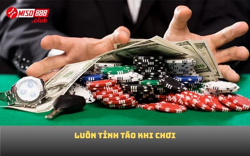 Luôn tỉnh táo khi chơi