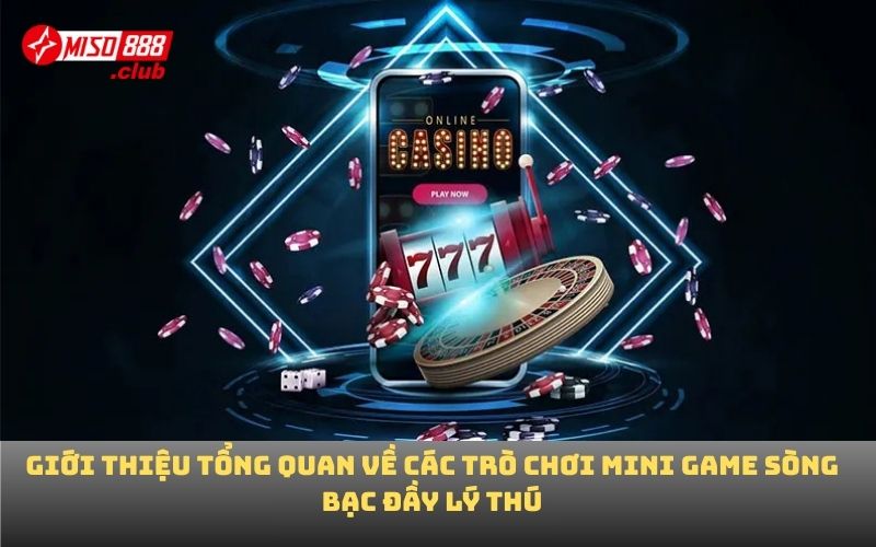 Giới thiệu tổng quan về các trò chơi mini game sòng bạc đầy lý thú